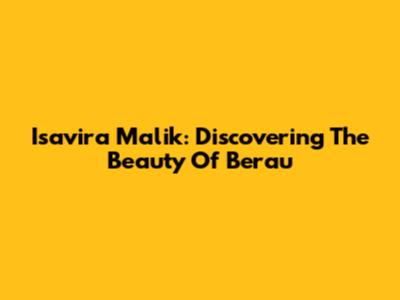 Isavira Malik: Discovering The Beauty Of Berau