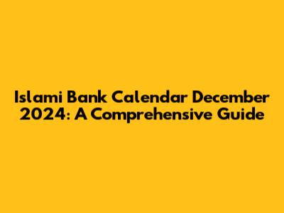 Islami Bank Calendar December 2024: A Comprehensive Guide