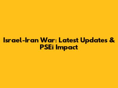 Israel-Iran War: Latest Updates & PSEi Impact
