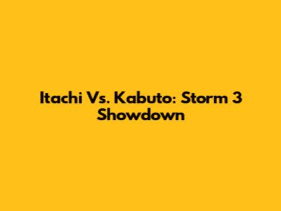 Itachi Vs. Kabuto: Storm 3 Showdown