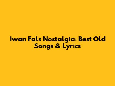 Iwan Fals Nostalgia: Best Old Songs & Lyrics
