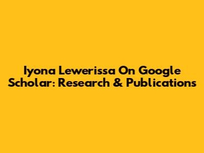 Iyona Lewerissa On Google Scholar: Research & Publications
