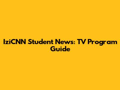 IziCNN Student News: TV Program Guide
