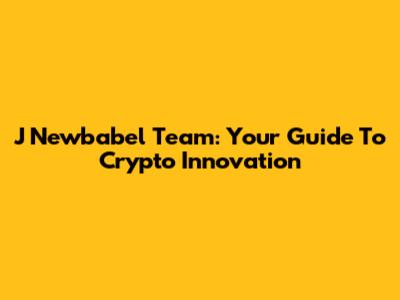 J Newbabel Team: Your Guide To Crypto Innovation