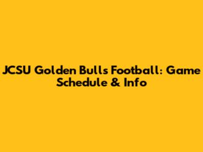 JCSU Golden Bulls Football: Game Schedule & Info