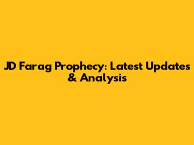JD Farag Prophecy: Latest Updates & Analysis