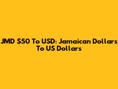 JMD $50 To USD: Jamaican Dollars To US Dollars