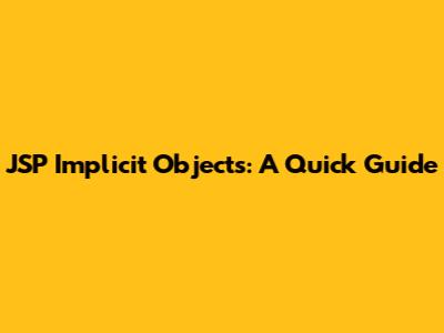 JSP Implicit Objects: A Quick Guide