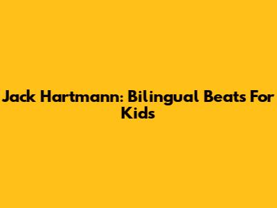 Jack Hartmann: Bilingual Beats For Kids