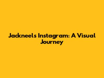 Jackneel's Instagram: A Visual Journey