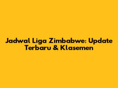 Jadwal Liga Zimbabwe: Update Terbaru & Klasemen