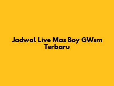 Jadwal Live Mas Boy GWsm Terbaru