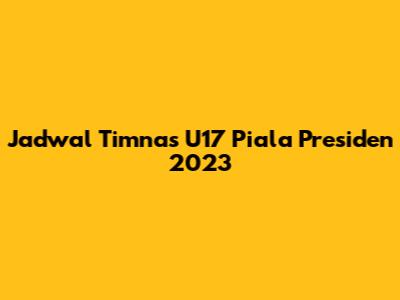 Jadwal Timnas U17 Piala Presiden 2023