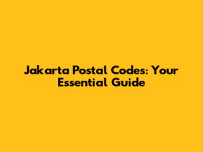Jakarta Postal Codes: Your Essential Guide
