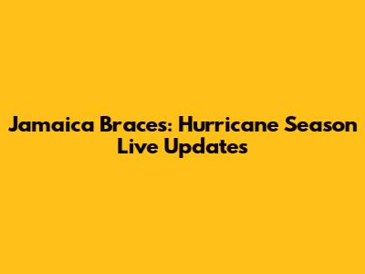 Jamaica Braces: Hurricane Season Live Updates