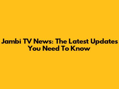 Jambi TV News: The Latest Updates You Need To Know