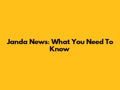 Janda News: What You Need To Know