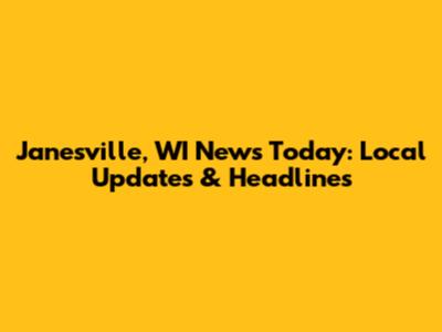Janesville, WI News Today: Local Updates & Headlines