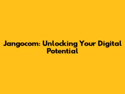 Jangocom: Unlocking Your Digital Potential
