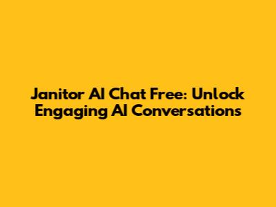 Janitor AI Chat Free: Unlock Engaging AI Conversations