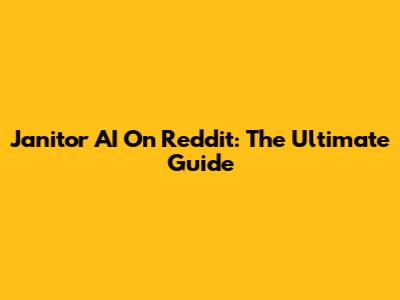 Janitor AI On Reddit: The Ultimate Guide