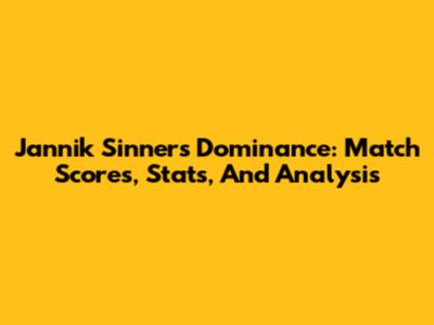 Jannik Sinner's Dominance: Match Scores, Stats, And Analysis