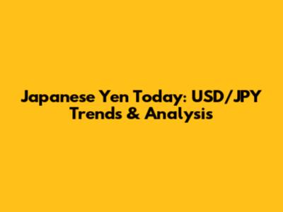 Japanese Yen Today: USD/JPY Trends & Analysis