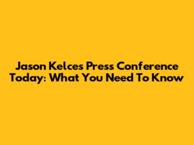 Jason Kelce's Press Conference Today: What You Need To Know
