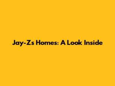 Jay-Z's Homes: A Look Inside