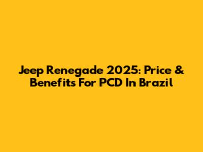 Jeep Renegade 2025: Price & Benefits For PCD In Brazil