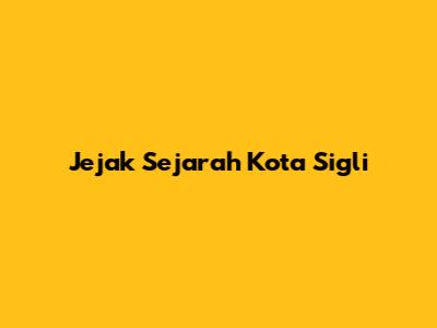 Jejak Sejarah Kota Sigli