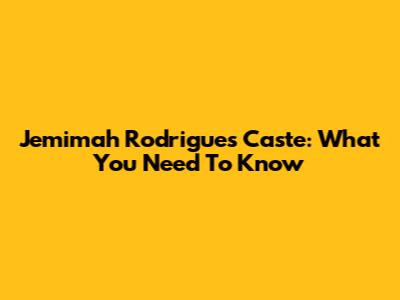 Jemimah Rodrigues Caste: What You Need To Know