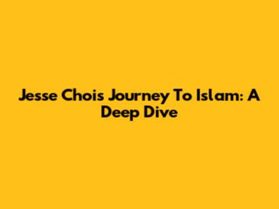 Jesse Choi's Journey To Islam: A Deep Dive