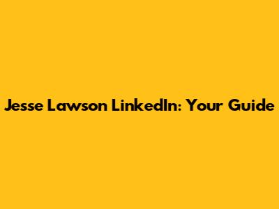 Jesse Lawson LinkedIn: Your Guide