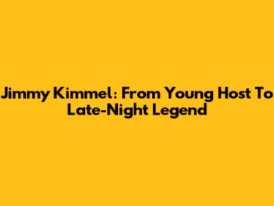 Jimmy Kimmel: From Young Host To Late-Night Legend