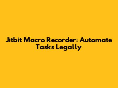 Jitbit Macro Recorder: Automate Tasks Legally