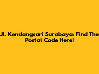 Jl. Kendangsari Surabaya: Find The Postal Code Here!