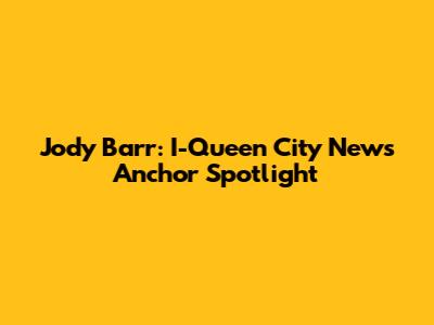 Jody Barr: I-Queen City News Anchor Spotlight