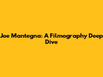 Joe Mantegna: A Filmography Deep Dive