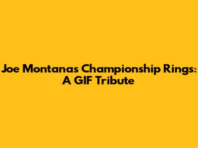 Joe Montana's Championship Rings: A GIF Tribute