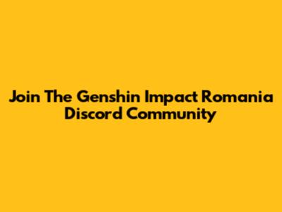 Join The Genshin Impact Romania Discord Community