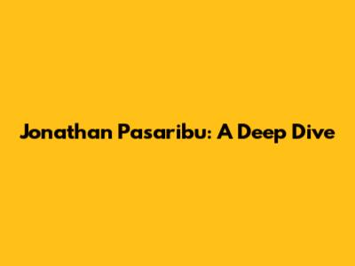 Jonathan Pasaribu: A Deep Dive