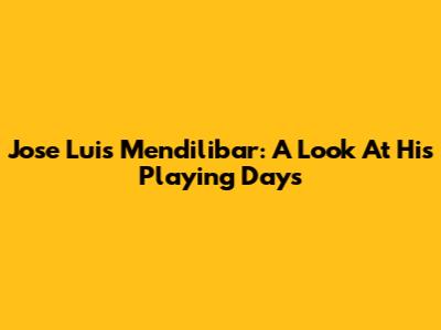 Jose Luis Mendilibar: A Look At His Playing Days