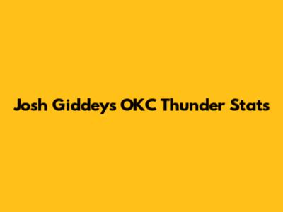 Josh Giddey's OKC Thunder Stats