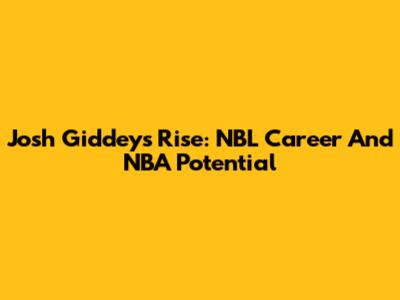 Josh Giddey's Rise: NBL Career And NBA Potential