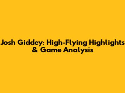 Josh Giddey: High-Flying Highlights & Game Analysis