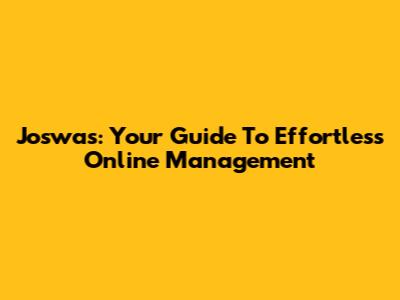Joswas: Your Guide To Effortless Online Management
