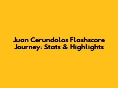 Juan Cerundolo's Flashscore Journey: Stats & Highlights