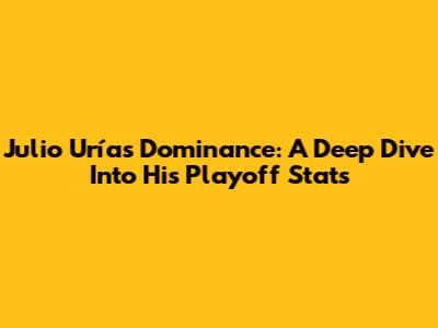 Julio Urías' Dominance: A Deep Dive Into His Playoff Stats