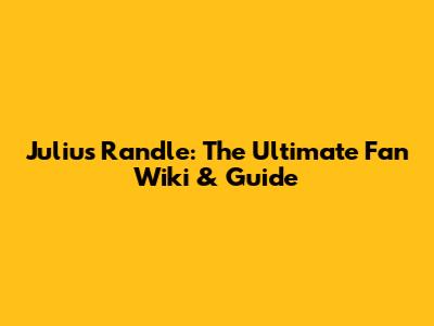 Julius Randle: The Ultimate Fan Wiki & Guide